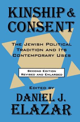 Kinship and Consent: Jewish Political Tradition and Its Contemporary Uses - Daly, Martin