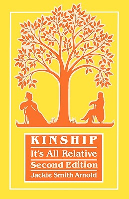 Kinship: It's All Relative. Second Edition - Arnold, Jackie Smith