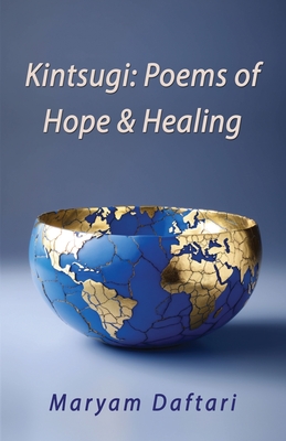 Kintsugi: Poems of Hope & Healing - Daftari, Maryam
