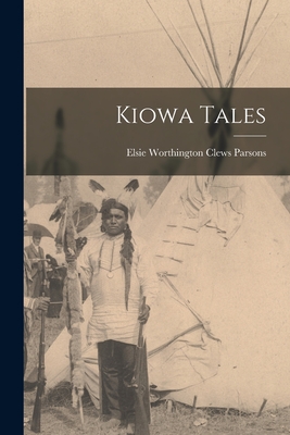 Kiowa Tales - Parsons, Elsie Worthington Clews 187 (Creator)