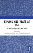 Kipling and Yeats at 150: Retrospectives/Perspectives