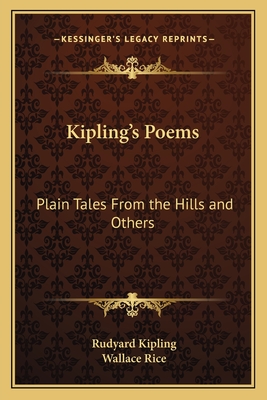 Kipling's Poems: Plain Tales From the Hills and Others - Kipling, Rudyard, and Rice, Wallace (Introduction by)