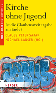 Kirche Ohne Jugend: Ist Die Glaubensweitergabe Am Ende?