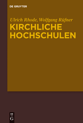 Kirchliche Hochschulen: Referate Des Symposiums Zu Ehren Von Manfred Baldus Am 19. M?rz 2010 - Rhode, Ulrich, and R?fner, Wolfgang