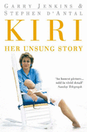 Kiri: Her Unsung Story - D'Antal, Stephen, and Jenkins, Garry