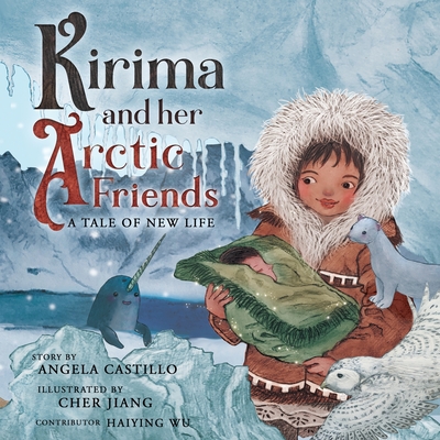 Kirima and her Arctic Friends: A Tale of New Life - Wu, Haiying (Contributions by)