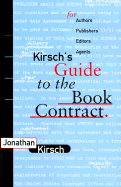 Kirsch's Guide to the Book Contract: For Authors, Publishers, Editors, and Agents