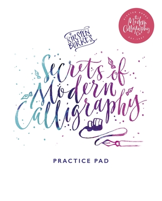 Kirsten Burke's Secrets of Modern Calligraphy Practice Pad - Burke, Kirsten
