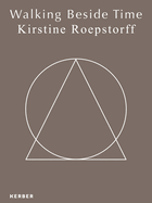 Kirstine Roepstorff: Walking Beside Time