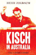 Kisch in Australia: The Untold Story