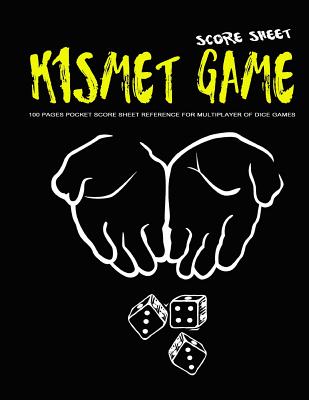 Kismet Game Score Sheet: 100 Pages Pocket Score Sheet Reference for Multiplayer of Dice Games - Rowe, Stephen