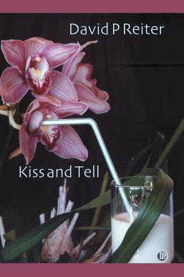 Kiss and Tell - Reiter, David Philip