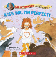 Kiss Me, I'm Perfect! - Munsch, Robert N