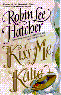 Kiss Me, Katie - Hatcher, Robin Lee