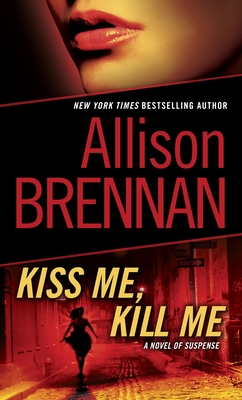 Kiss Me, Kill Me: A Novel of Suspense - Brennan, Allison