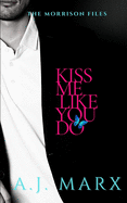 Kiss Me Like You Do: The Morrison Files book 2