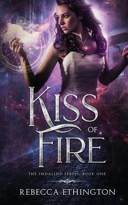 Kiss Of Fire - Ethington, Rebecca