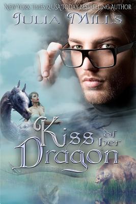 Kiss of Her Dragon - Miller, Lisa, Dr. (Editor), and Mills, Julia