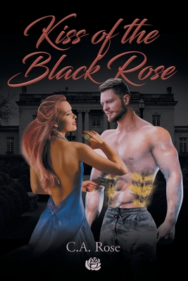 Kiss of the Black Rose - Rose, C A