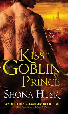 Kiss of the Goblin Prince - Husk, Shona