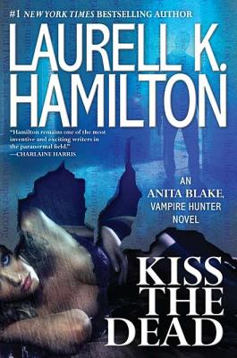 Kiss the Dead - Hamilton, Laurell K