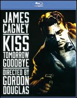 Kiss Tomorrow Goodbye [Blu-ray] - Gordon M. Douglas