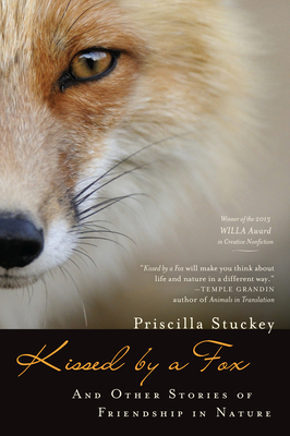 Kissed by a Fox: And Other Stories of Friendship in Nature - Stuckey, Priscilla