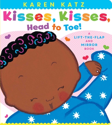 Kisses, Kisses, Head to Toe!: A Lift-The-Flap and Mirror Book - 
