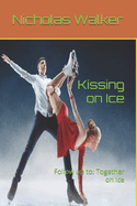 Kissing on Ice: Follow up to: Together on Ice