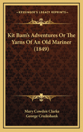 Kit Bam's Adventures or the Yarns of an Old Mariner (1849)