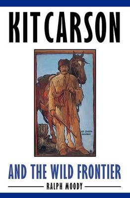 Kit Carson and the Wild Frontier - Moody, Ralph