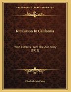 Kit Carson In California: With Extracts From His Own Story (1922)