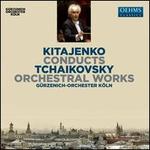 Kitajenko Conducts Tchaikovsky Orchestral Works