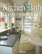 Kitchen & Bath Project Costs: Planning & Estimating Successful Projects