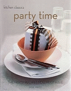 Kitchen Classics: Party Time: The Party Recipes You Must Have