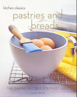 Kitchen Classics: Pastries and Breads - Price, Jane