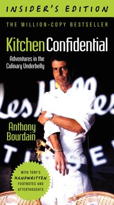 Kitchen Confidential: Adventures in the Culinary Underbelly - Bourdain, Anthony