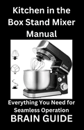 Kitchen in the Box Stand Mixer Manual: Everything You Need for Seamless Operation