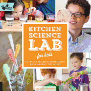 Kitchen Science Lab for Kids: Volume 4: 52 Family Friendly Experiments from Around the House