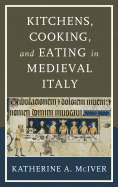 Kitchens, Cooking, and Eating in Medieval Italy