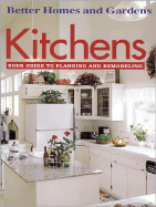 Kitchens: Your Guide to Planning and Remodeling - Better Homes and Gardens (Editor)