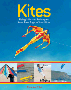 Kites: Flying Skills and Techniques, from Basic Toys to Sport Kites - Cobb, Rosanne
