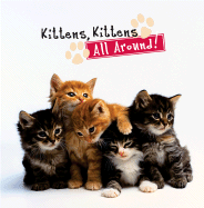 Kittens, Kittens All Around! - Schaefer, Peggy