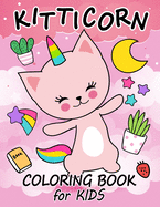 Kitticorn Coloring Book for Kids: Cat Unicorn Coloring Pages Book for Children Age 2-4 4-8 Catcorn