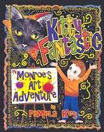 Kitty Fantastic in Monroe's Art Adventure - Key, Pamela Marie