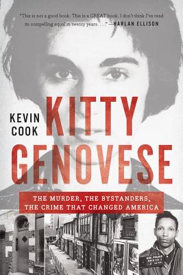 Kitty Genovese: The Murder, the Bystanders, the Crime That Changed America - Cook, Kevin