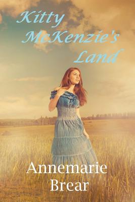 Kitty McKenzie's Land - Brear, Annemarie