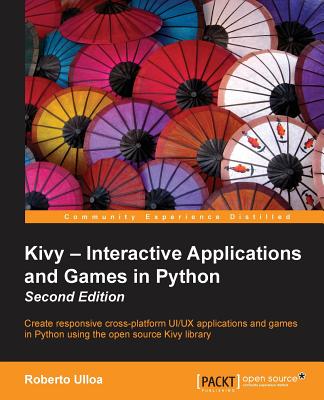 Kivy - Interactive Applications and Games in Python - - Ulloa, Roberto