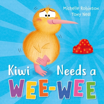 Kiwi Needs a Wee-Wee - Robinson, Michelle