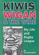 Kiwis, Wigan and the Wire: My Life and Rugby League